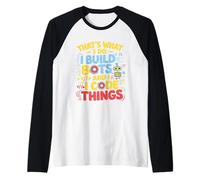Robótica graciosa, eso es lo que hago, construyo bots y código Camiseta Manga Raglan
