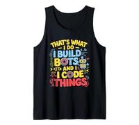 Robótica graciosa, eso es lo que hago, construyo bots y código Camiseta sin Mangas