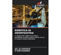 Robotica in Odontoiatria: La robotica offre maggiore accuratezza, prevedibilità, sicurezza, qualità e velocità, ma non è in grado di rendere indipendente