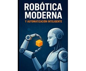 Robótica moderna y automatización inteligente