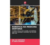 Robótica Na Medicina Dentária: A robótica oferece maior exatidão, previsibilidade, segurança, qualidade e velocidade, mas não pode fazer uma