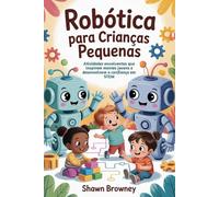 Robótica para crianças pequenas: Atividades envolventes que inspiram mentes jovens e desenvolvem a confiança em STEM