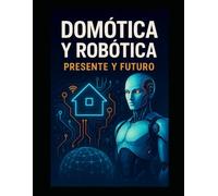 Robótica y Domótica: Presente y futuro