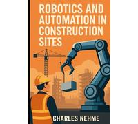 Robotics and Automation in Construction Sites