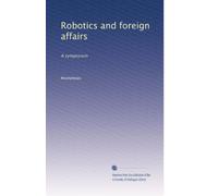 Robotics and foreign affairs: A symposium