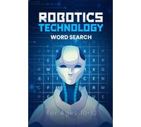 ROBOTICS AND TECHNOLOGY WORD SEARCH: 40 High Tech Puzzles For Teens And Adults Large Print STEM Activity Book For Future Engineers
