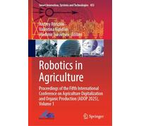 Robotics in Agriculture: Proceedings of the Fifth International Conference on Agriculture Digitalization and Organic Production (ADOP 2025), Volume 1 (Smart Innovation, Systems and Technologies, 453)