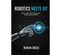 Robotics Meets IoT: A Concise, Hands-On Guide to Designing Smart, Connected, and Secure Machines