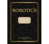 Robotics Notebook for Students and Educators: Aesthetic Grid Paper for Engineering Diagrams, Circuit Sketches and Project Planning | Ideal for STEM Learning, Robotics Class and Lab Work