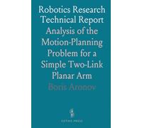 Robotics Research Technical Report: Analysis of the Motion-Planning Problem for a Simple Two-Link Planar Arm