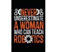 Robotics Teacher: Journal / Notebook / Diary, 120 Blank Lined Pages, 6 x 9 inches, Matte Finish Cover, Great Gift For Kids And Adults