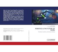 ROBOTICS & THE FUTURE OF WORK: Possibility, Feasibility, and Economic Reality