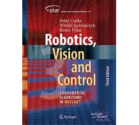 Robotics, Vision and Control: Fundamental Algorithms in MATLAB®: 147 (Springer Tracts in Advanced Robotics)