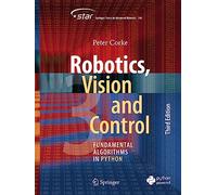 Robotics, Vision and Control: Fundamental Algorithms in Python: 146 (Springer Tracts in Advanced Robotics)