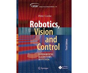 Robotics, Vision and Control: Fundamental Algorithms in Python: 146 (Springer Tracts in Advanced Robotics, 146)