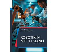 Robotik im Mittelstand: Roboter-Auswahl und Roboter-Einführung erfolgreich meistern: 5