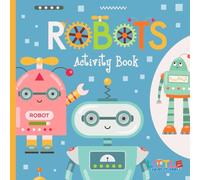 Robots Activity Book for Kids Ages 5-8: Fun STEM-Inspired Printable Workbook with Mazes, Coloring Pages, Puzzles, Word Searches & Logic Games (Square Format, 74 Pages)