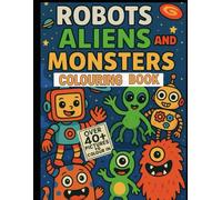 Robots, Aliens and Monsters colouring book