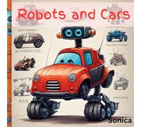 Robots and Cars: Learn to color with futuristic Robots and advance Cars. Suitable for all age groups from 3 to 18+ (Coloring Treasure)