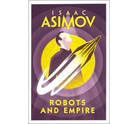 Robots and Empire: A Classic Science Fiction Mystery of the Three Laws and a Galactic Conspiracy