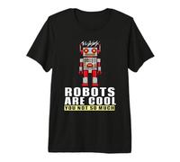 Robots Are Cool You Not So Much Robot Camiseta Premium