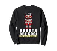 Robots Are Cool You Not So Much Robot Sudadera