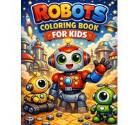 Robots Coloring Book for Kids: Fun and Easy Robot Coloring Pages for Kids Ages 4-8