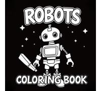 Robots coloring book: Funny robots for everyone