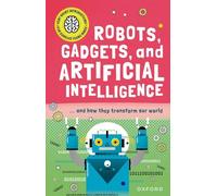 Robots, Gadgets, and Artificial Intelligence: And How They Transform Our World (Very Short Introduction for Curious Young Minds)