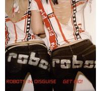 Robots In Disguise - Get Rid by Robots In Disguise (2007-01-09)