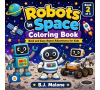 Robots in Space Coloring Book: Bold and Easy Robot Adventures for Kids Ages 4-8 (Space Adventures Coloring Series)