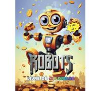 Robots - Livre de coloriage: Un livre de coloriage pour enfants comportant de parfaites illustrations de robots | Robots uniques et amusants à colorier | Coloriage anti-stress
