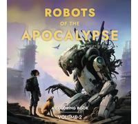 Robots of the Apocalypse - A Coloring Book - Volume 2