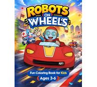 Robots on Wheels: Coloring Book for Kids Ages 3-6: Future Racing Cars, Space Rovers, and Rescue Vehicles - Big & Simple Coloring Pages for Toddlers and Preschoolers