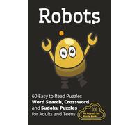 Robots: Word Searches, Crossword and Sudoku Puzzles with Easy to Read Print about Robots, Robotics and More | 6X9 inches, 120 pages | 60 ... Leisure Times | Perfect for Adults and Teens