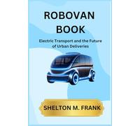 ROBOVAN BOOK: Electric Transport and the Future of Urban Deliveries
