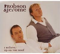 Robson & Jerome - I believe/up on the roof
