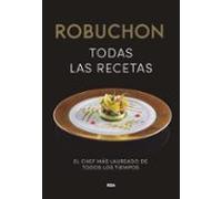 Robuchon. Todas Las Recetas