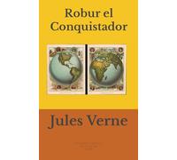 Robur el Conquistador (traducido): Traducción e introducción: Nuria Viver Barri