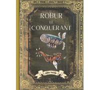 Robur Le Conquérant - Jules Verne: Édition Collector Intégrale - (Annotée d'une biographie) - Collection Jules Verne - Grand Format - Oeuvre complète de Jules Verne