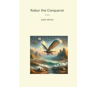 Robur the Conqueror (Classic Books)