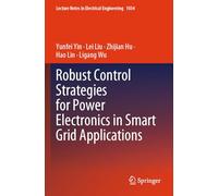 Robust Control Strategies for Power Electronics in Smart Grid Applications (Lecture Notes in Electrical Engineering)
