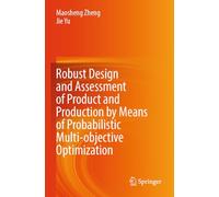 Robust Design and Assessment of Product and Production by Means of Probabilistic Multi-objective Optimization