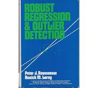 Robust Regression And Outlier Detection (Wiley Series in Probability & Mathematical Statistics: Applied Probability & Statistics)