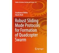 Robust Sliding Mode Protocols for Formation of Quadcopter Swarm: 521 (Studies in Systems, Decision and Control)