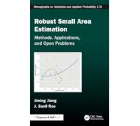 Robust Small Area Estimation: Methods, Theory, Applications, and Open Problems (Chapman & Hall/CRC Monographs on Statistics and Applied Probability)