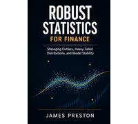 Robust Statistics for Finance: Managing Outliers, Heavy-Tailed Distributions, and Model Stability