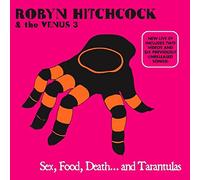 Robyn Hitchcock & Venus - Sex, Food, Death and Tarantulas