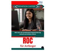 Roc für Anfänger: Wie man rein funktionale Programmierung schnell und einfach erlernt