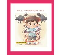 ROC Y LA TORMENTA EXPLOSIVA: Cuento para calmar el alma (EL UNIVERSO DE LUNA: Pequeñas historias para grandes emociones)